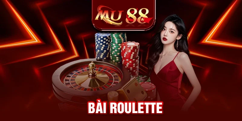 Bài Roulette - Vòng Quay Casino Hấp Dẫn Tại MU88