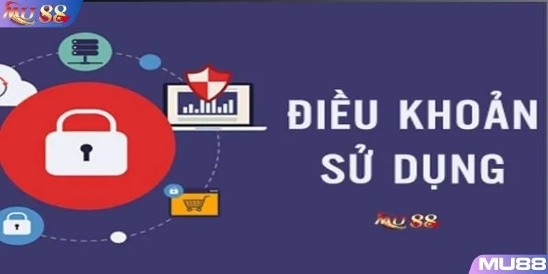 Điều khoản điều kiện là nội dung quan trọng tại MU88